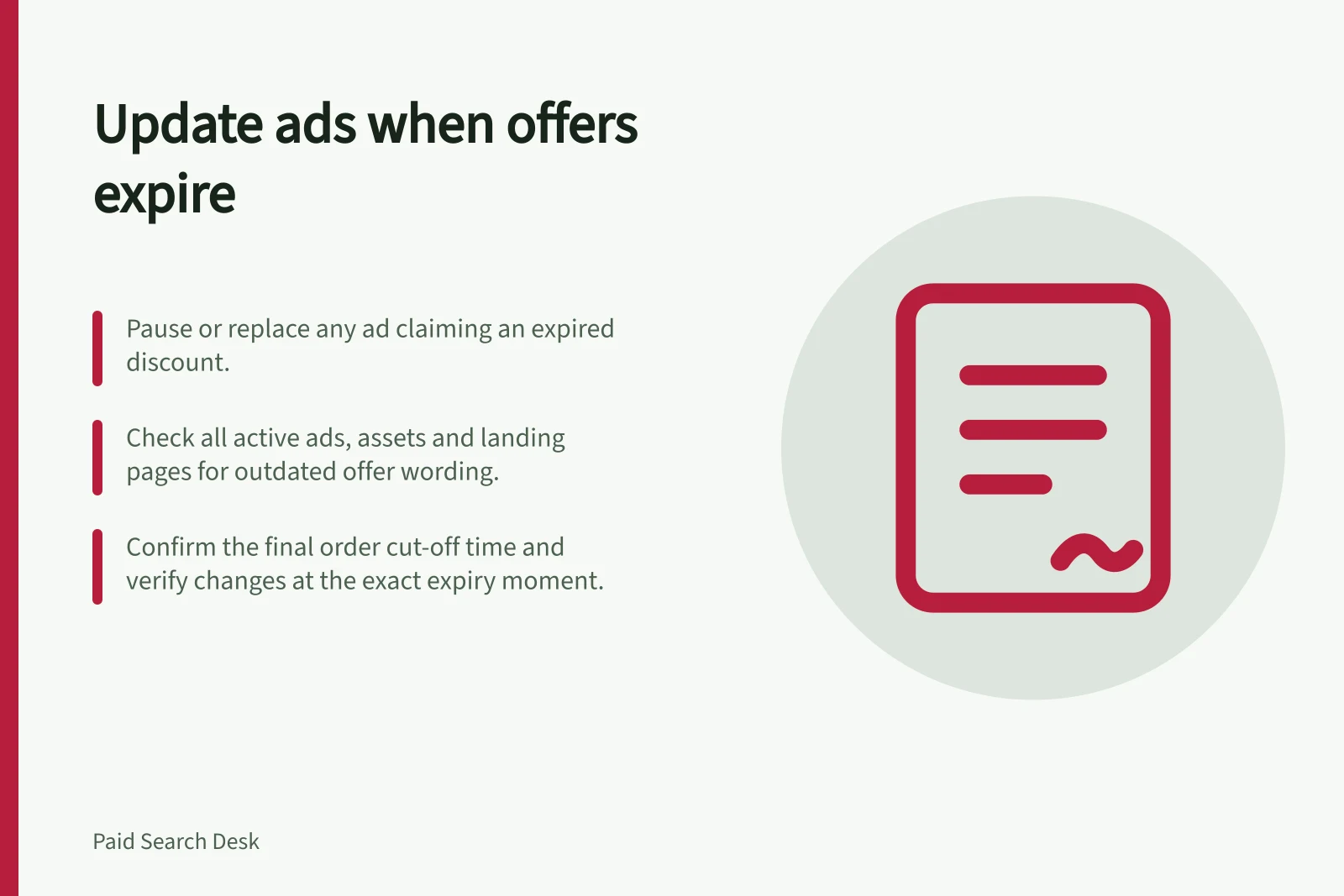 Update ads when offers expire: Pause or replace any ad claiming an expired discount.; Check all active ads, assets and landing pages for outdated offer wording.; Confirm the final order cut-off time and verify changes at the exact expiry moment.