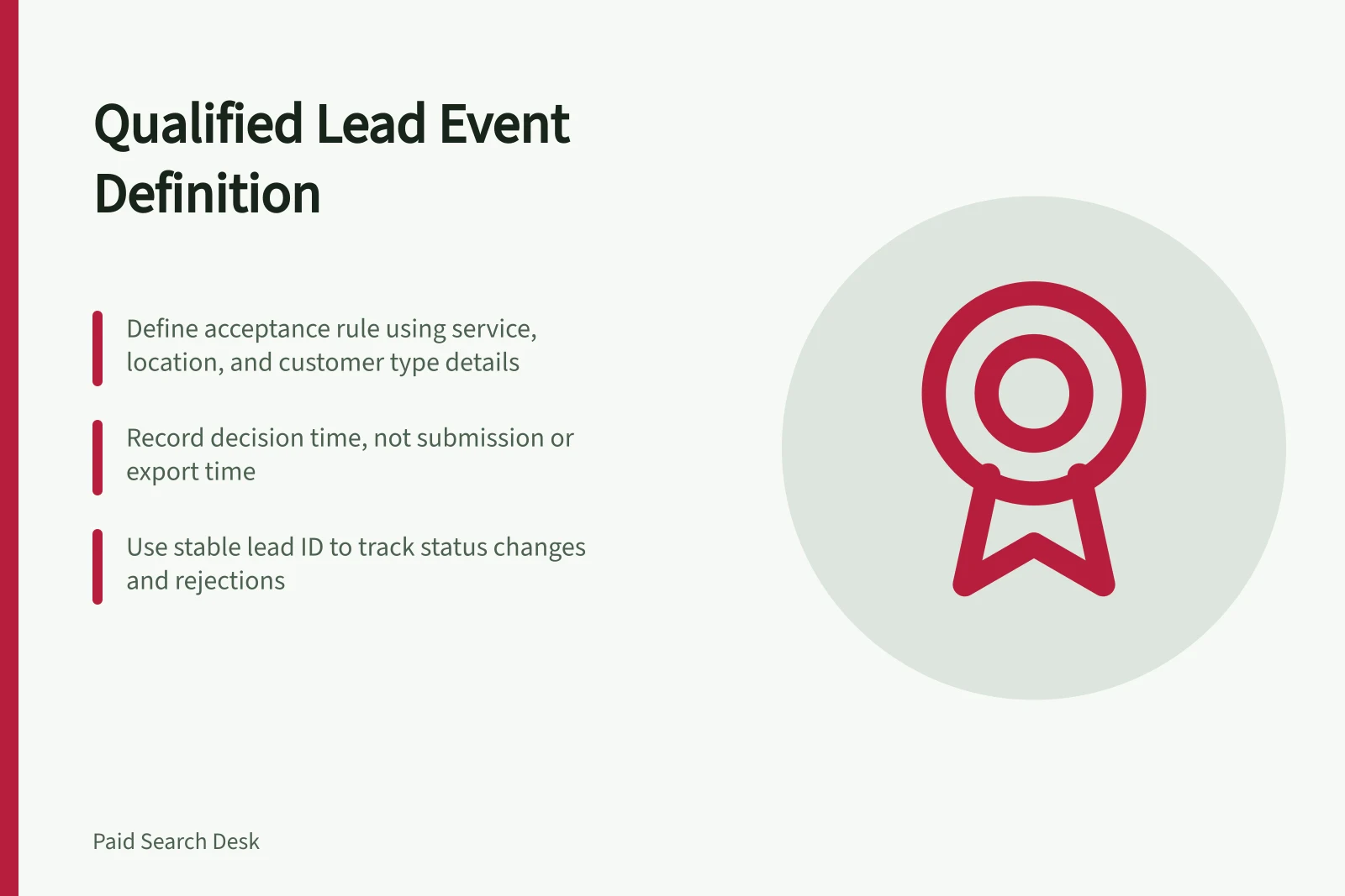 Qualified Lead Event Definition: Define acceptance rule using service, location, and customer type details; Record decision time, not submission or export time; Use stable lead ID to track status changes and rejections