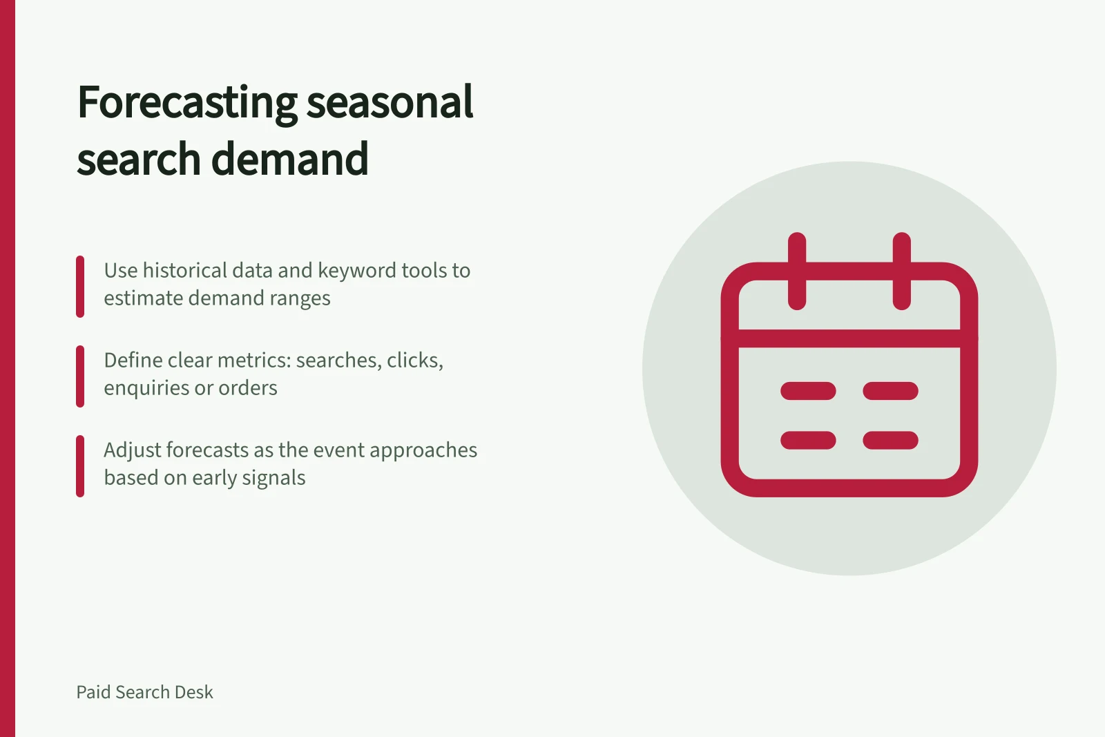 Forecasting seasonal search demand: Use historical data and keyword tools to estimate demand ranges; Define clear metrics: searches, clicks, enquiries or orders; Adjust forecasts as the event approaches based on early signals